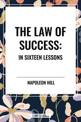 Law of Success: In Sixteen Lessons Law of Success: In Sixteen Lessons