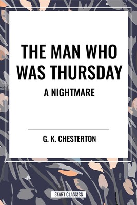 Man Who Was Thursday: A Nightmare Man Who Was Thursday: A Nightmare