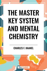 Master Key System and Mental Chemistry Master Key System and Mental Chemistry