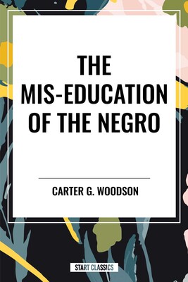 The Mis-Education of the Negro The Mis-Education of the Negro