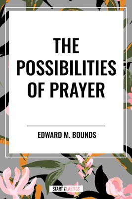 Possibilities of Prayer Possibilities of Prayer