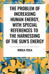 Problem of Increasing Human Energy, with Special References to the Harnessing of the Sun's Energy