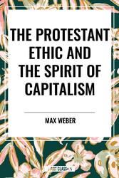 Protestant Ethic and the Spirit of Capitalism Protestant Ethic and the Spirit of Capitalism