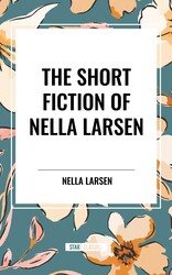 Short Fiction of Nella Larsen