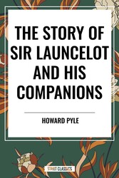 Story of Sir Launcelot and His Companions Story of Sir Launcelot and His Companions
