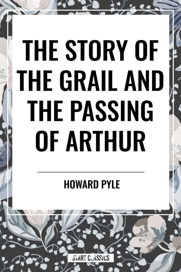 Story of the Grail and the Passing of Arthur