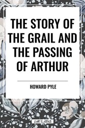 Story of the Grail and the Passing of Arthur