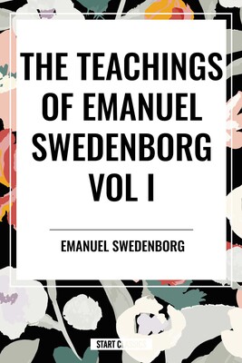 Teachings of Emanuel Swedenborg Vol I Teachings of Emanuel Swedenborg Vol I