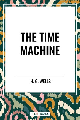 Time Machine | Book by H. G. Wells | Official Publisher Page | Simon