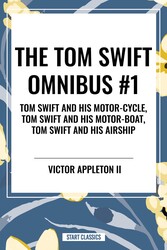Tom Swift Omnibus #1: Tom Swift and His Motor-Cycle, Tom Swift and His Motor-Boat, Tom Swift and His Airship