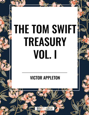 Tom Swift Treasury Vol. I Tom Swift Treasury Vol. I