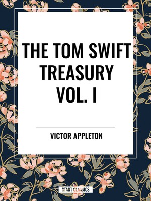 Tom Swift Treasury Vol. I Tom Swift Treasury Vol. I