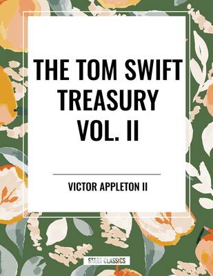 Tom Swift Treasury Vol. II Tom Swift Treasury Vol. II