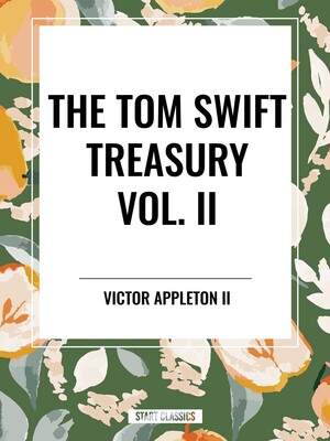 Tom Swift Treasury Vol. II Tom Swift Treasury Vol. II