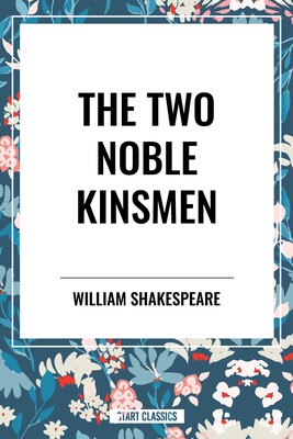 Two Noble Kinsmen Two Noble Kinsmen