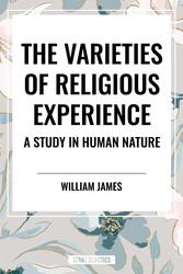 Varieties of Religious Experience: A Study in Human Nature Varieties of Religious Experience: A Study in Human Nature