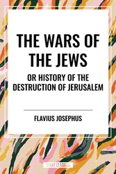 WARS OF THE JEWS or History of the Destruction of Jerusalem WARS OF THE JEWS or History of the Destruction of Jerusalem
