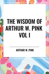 Wisdom of Arthur W. Pink Vol I: The Holy Spirit, The Attributes of God, The Sovereignty of God Wisdom of Arthur W. Pink Vol I: The Holy Spirit, The Attributes of God, The Sovereignty of God