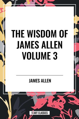 Wisdom of James Allen Wisdom of James Allen