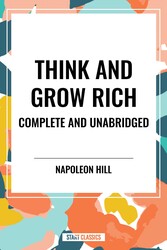 Think and Grow Rich Complete and Unabridged Think and Grow Rich Complete and Unabridged