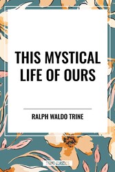 This Mystical Life of Ours