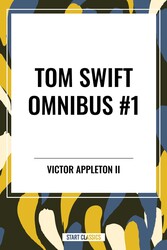 Tom Swift and His Motor-Cycle, Tom Swift and His Motor-Boat, Tom Swift and His Airship Tom Swift and His Motor-Cycle, Tom Swift and His Motor-Boat, Tom Swift and His Airship