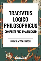 Tractatus Logico-Philosophicus Complete and Unabridged
