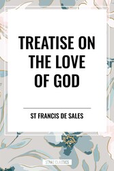 Treatise on the Love of God Treatise on the Love of God