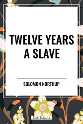 Twelve Years a Slave (An African American Heritage Book) Twelve Years a Slave (An African American Heritage Book)