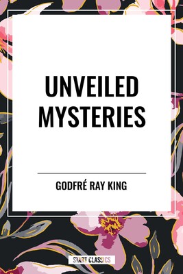 Unveiled Mysteries Unveiled Mysteries