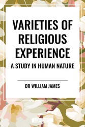Varieties of Religious Experience: A Study in Human Nature Varieties of Religious Experience: A Study in Human Nature