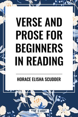 Verse and Prose for Beginners in Reading Verse and Prose for Beginners in Reading