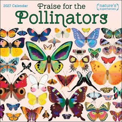 Praise for the Pollinators 2027 Wall Calendar Praise for the Pollinators 2027 Wall Calendar