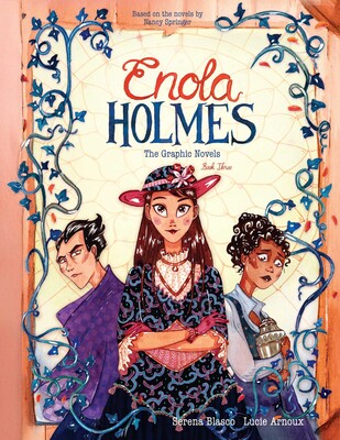 Enola Holmes: The Graphic Novels Enola Holmes: The Graphic Novels