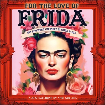 For the Love of Frida 2027 Wall Calendar For the Love of Frida 2027 Wall Calendar