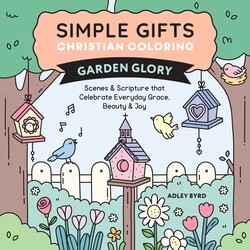 Simple Gifts Christian Coloring: Garden Glory Simple Gifts Christian Coloring: Garden Glory
