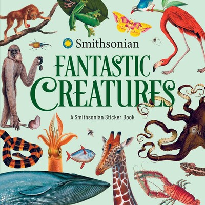 Fantastic Creatures: A Smithsonian Sticker Book Fantastic Creatures: A Smithsonian Sticker Book