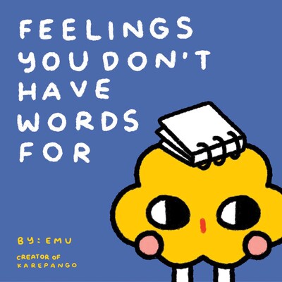 Feelings You Don't Have Words For Feelings You Don't Have Words For