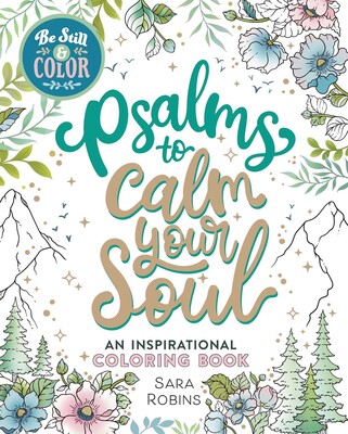 Be Still & Color Psalms to Calm the Soul