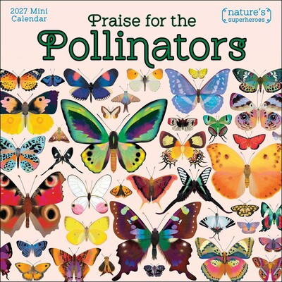 Praise for the Pollinators 2027 Mini Wall Calendar Praise for the Pollinators 2027 Mini Wall Calendar