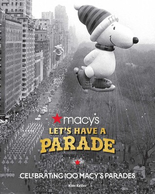 Let's Have a Parade: Celebrating 100 Macy's Parades