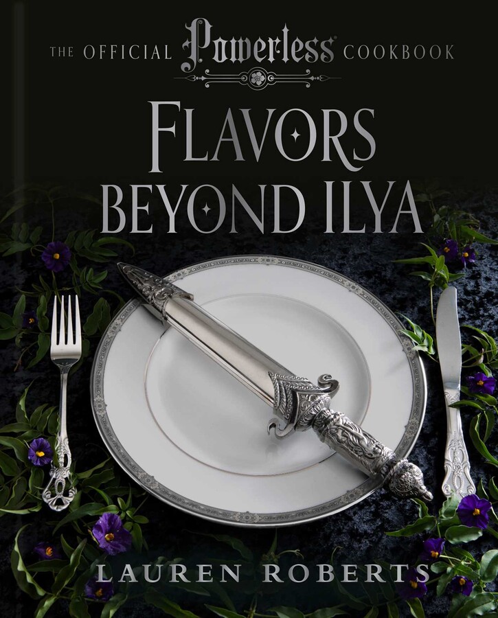 Flavors Beyond Ilya: The Official Powerless Cookbook