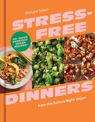 Stress-Free Dinners from the School Night Vegan Stress-Free Dinners from the School Night Vegan