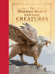 The Miniature Book of Fantasy Creatures The Miniature Book of Fantasy Creatures