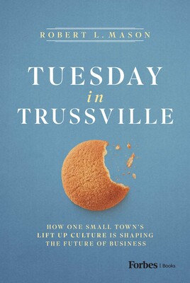 Tuesday in Trussville: How One Small Town's Lift Up Culture Is Shaping the Future of Business - Book by Robert L. Mason