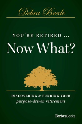 You're Retired...Now What? You're Retired...Now What?