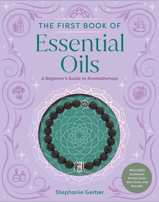 The First Book of Essential Oils The First Book of Essential Oils
