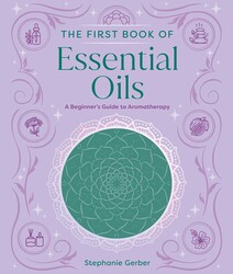 The First Book of Essential Oils
