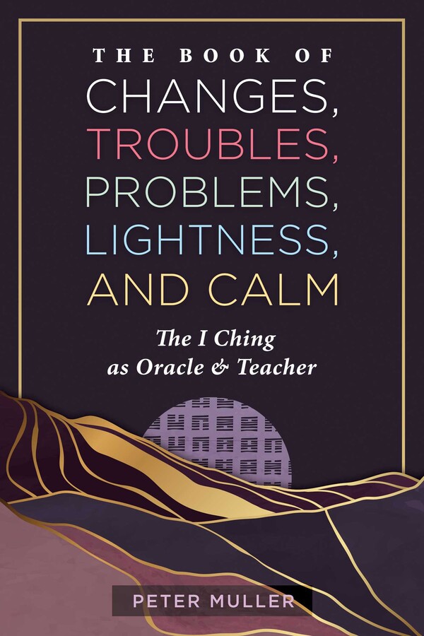 Book of Changes, Troubles, Problems, Lightness, and Calm