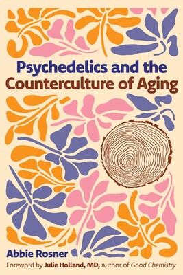Psychedelics and the Counterculture of Aging Psychedelics and the Counterculture of Aging